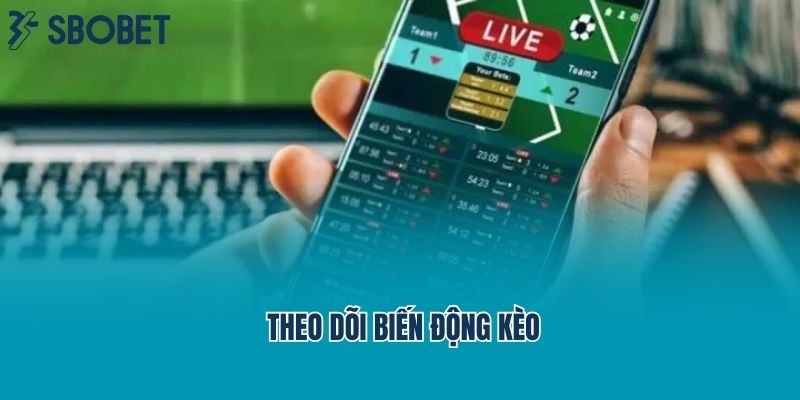 Theo dõi biến động kèo
